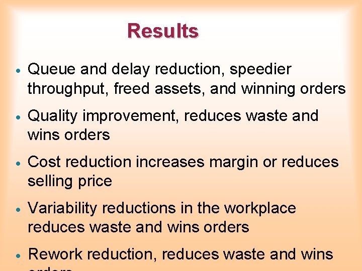 Results · Queue and delay reduction, speedier throughput, freed assets, and winning orders · Results · Queue and delay reduction, speedier throughput, freed assets, and winning orders ·