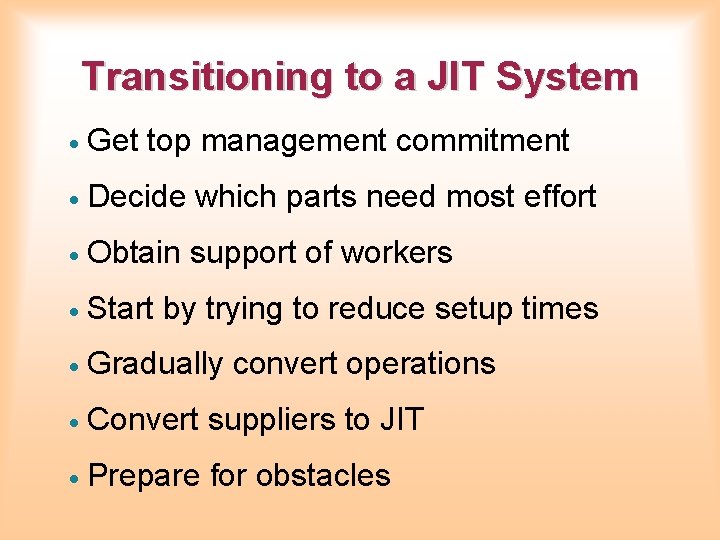 Transitioning to a JIT System · Get top management commitment · Decide which parts Transitioning to a JIT System · Get top management commitment · Decide which parts