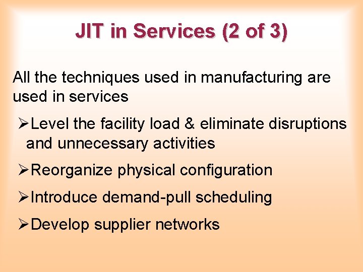 JIT in Services (2 of 3) All the techniques used in manufacturing are used JIT in Services (2 of 3) All the techniques used in manufacturing are used