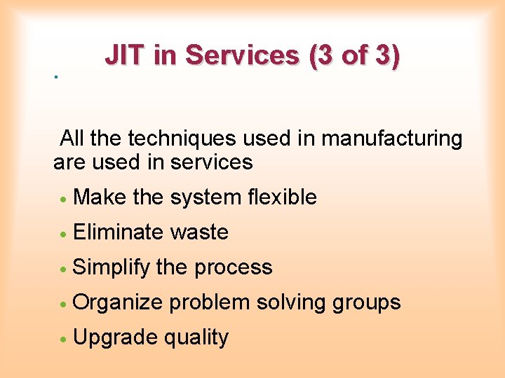 . JIT in Services (3 of 3) All the techniques used in manufacturing are . JIT in Services (3 of 3) All the techniques used in manufacturing are