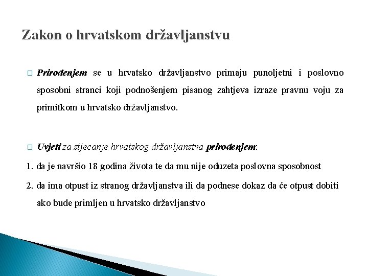 Zakon o hrvatskom državljanstvu � Prirođenjem se u hrvatsko državljanstvo primaju punoljetni i poslovno