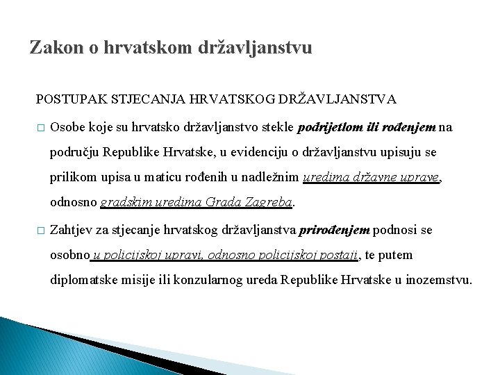 Zakon o hrvatskom državljanstvu POSTUPAK STJECANJA HRVATSKOG DRŽAVLJANSTVA � Osobe koje su hrvatsko državljanstvo