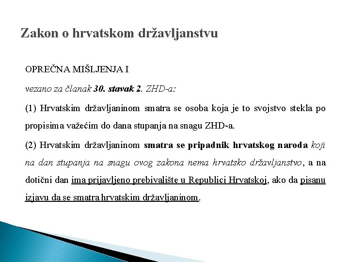 Zakon o hrvatskom državljanstvu OPREČNA MIŠLJENJA I vezano za članak 30. stavak 2. ZHD-a: