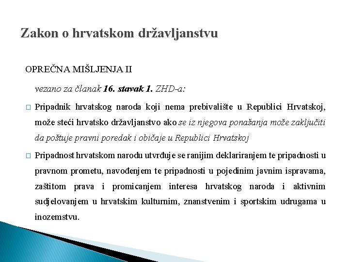 Zakon o hrvatskom državljanstvu OPREČNA MIŠLJENJA II vezano za članak 16. stavak 1. ZHD-a: