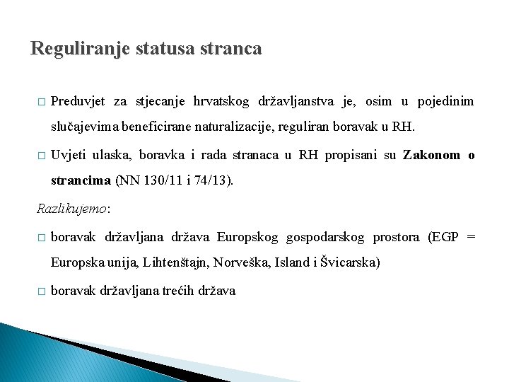Reguliranje statusa stranca � Preduvjet za stjecanje hrvatskog državljanstva je, osim u pojedinim slučajevima