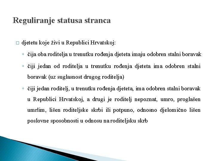 Reguliranje statusa stranca � djetetu koje živi u Republici Hrvatskoj: ◦ čija oba roditelja