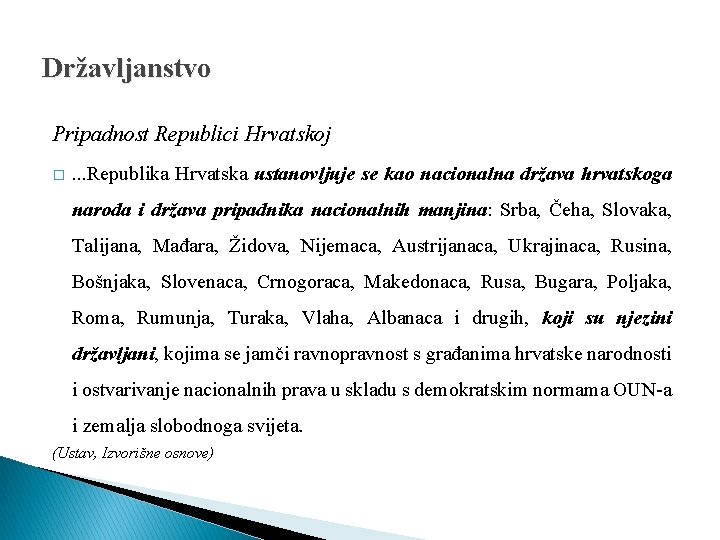 Državljanstvo Pripadnost Republici Hrvatskoj � . . . Republika Hrvatska ustanovljuje se kao nacionalna
