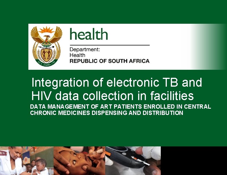 Integration of electronic TB and HIV data collection in facilities DATA MANAGEMENT OF ART