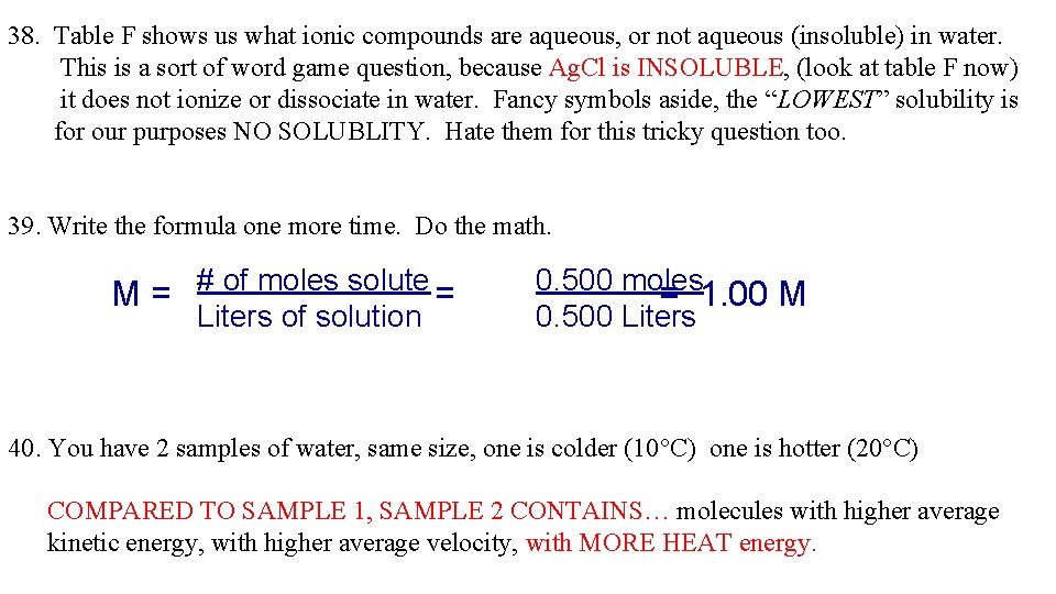 38. Table F shows us what ionic compounds are aqueous, or not aqueous (insoluble)