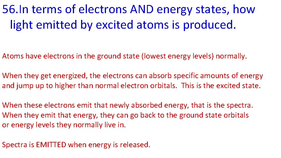 56. In terms of electrons AND energy states, how light emitted by excited atoms