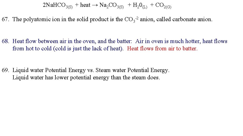 2 Na. HCO 3(S) + heat → Na 2 CO 3(S) + H 20(L)