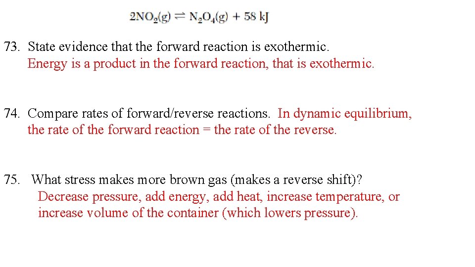 73. State evidence that the forward reaction is exothermic. Energy is a product in