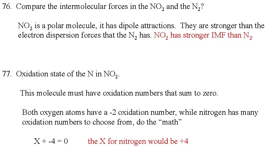 76. Compare the intermolecular forces in the NO 2 and the N 2? NO