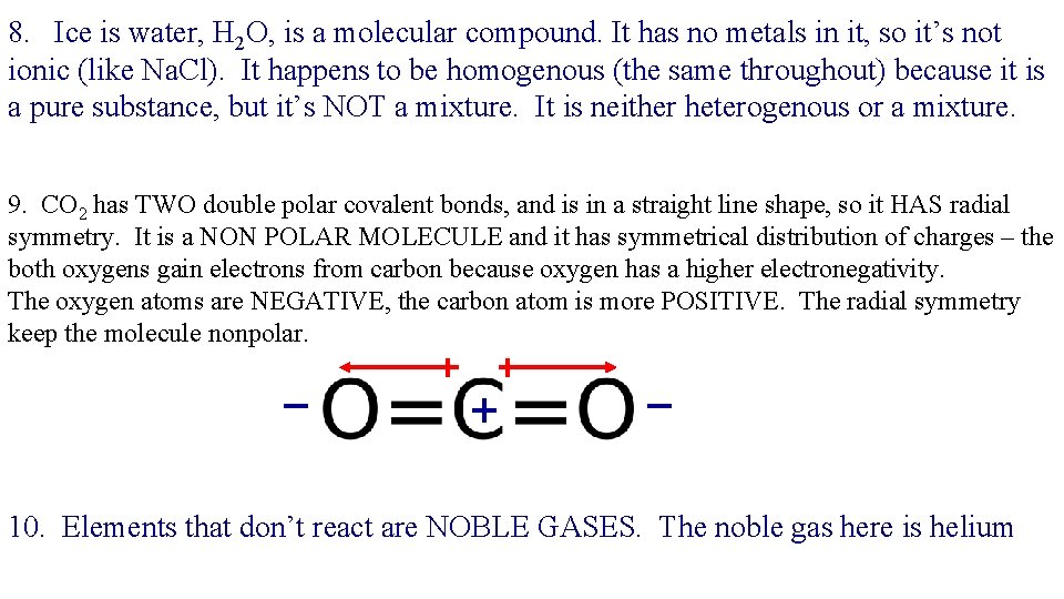 8. Ice is water, H 2 O, is a molecular compound. It has no