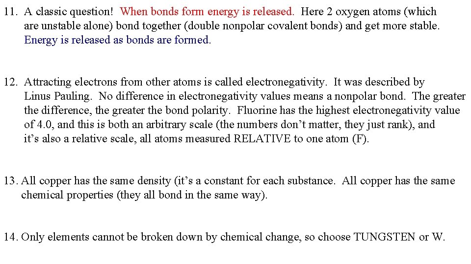 11. A classic question! When bonds form energy is released. Here 2 oxygen atoms
