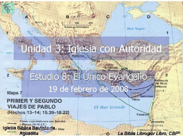 Unidad 3: Iglesia con Autoridad Estudio 8: El Único Evangelio 19 de febrero de