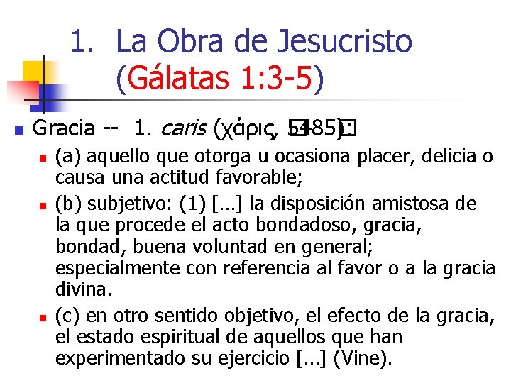 1. La Obra de Jesucristo (Gálatas 1: 3 -5) n Gracia -- 1. caris