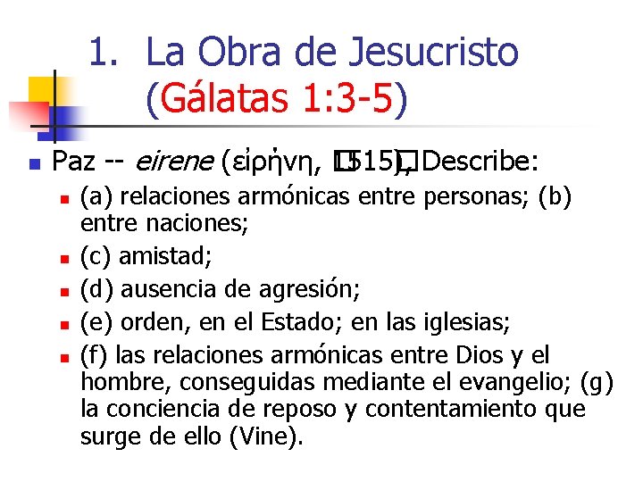 1. La Obra de Jesucristo (Gálatas 1: 3 -5) n Paz -- eirene (εἰρήνη,