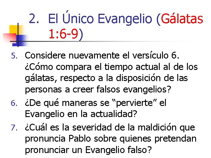 2. El Único Evangelio (Gálatas 1: 6 -9) 5. Considere nuevamente el versículo 6.