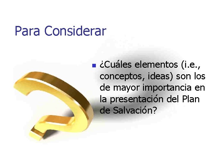 Para Considerar n ¿Cuáles elementos (i. e. , conceptos, ideas) son los de mayor