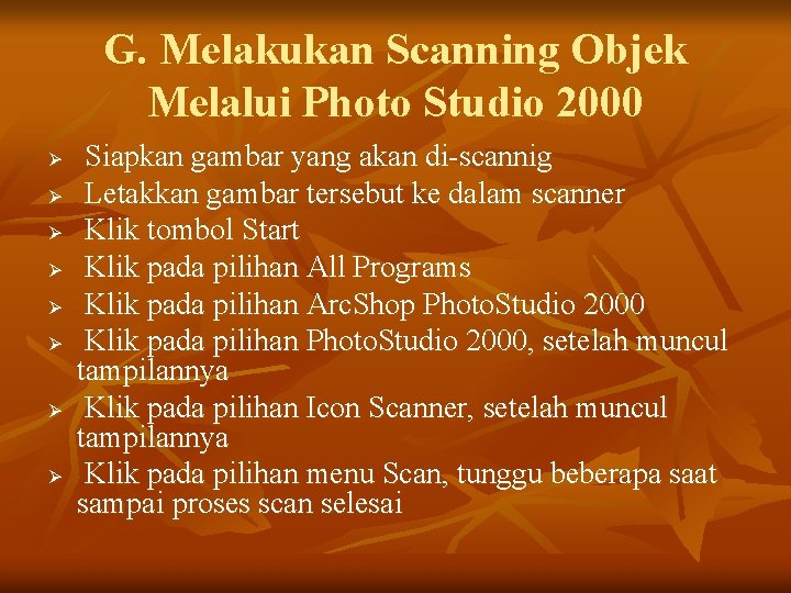 G. Melakukan Scanning Objek Melalui Photo Studio 2000 Ø Ø Ø Ø Siapkan gambar