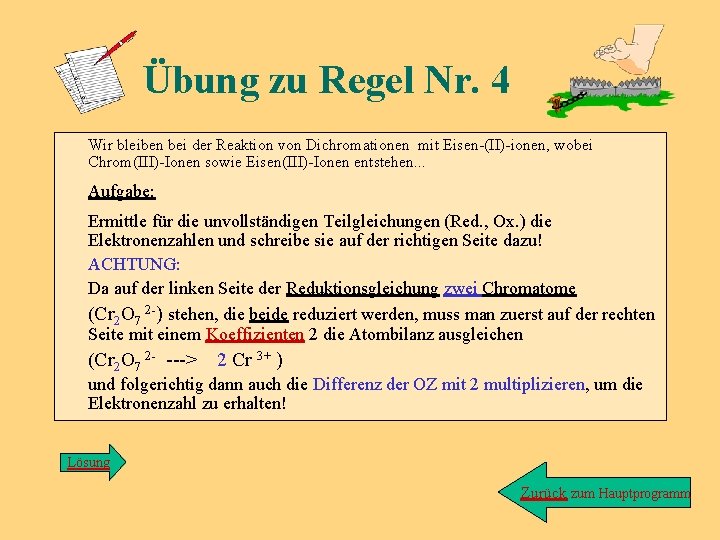 Übung zu Regel Nr. 4 Wir bleiben bei der Reaktion von Dichromationen mit Eisen-(II)-ionen,