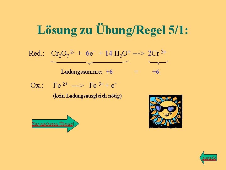 Lösung zu Übung/Regel 5/1: Red. : Cr 2 O 7 2 - + 6