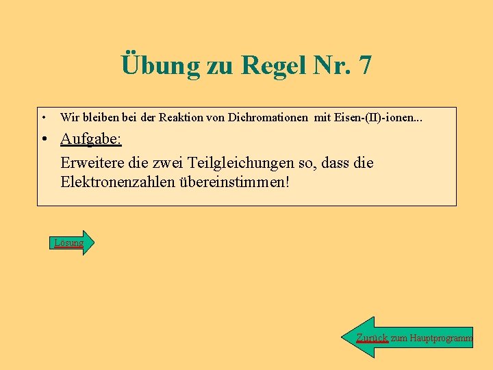 Übung zu Regel Nr. 7 • Wir bleiben bei der Reaktion von Dichromationen mit