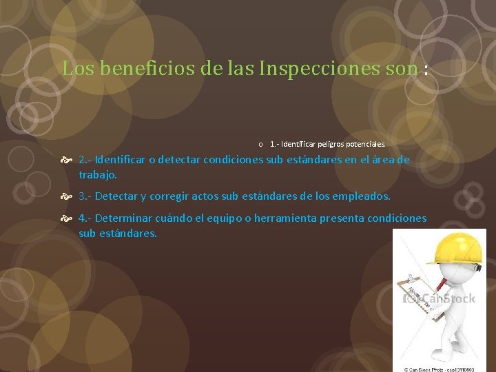 Los beneficios de las Inspecciones son : o 1. - Identificar peligros potenciales. 2. Los beneficios de las Inspecciones son : o 1. - Identificar peligros potenciales. 2.