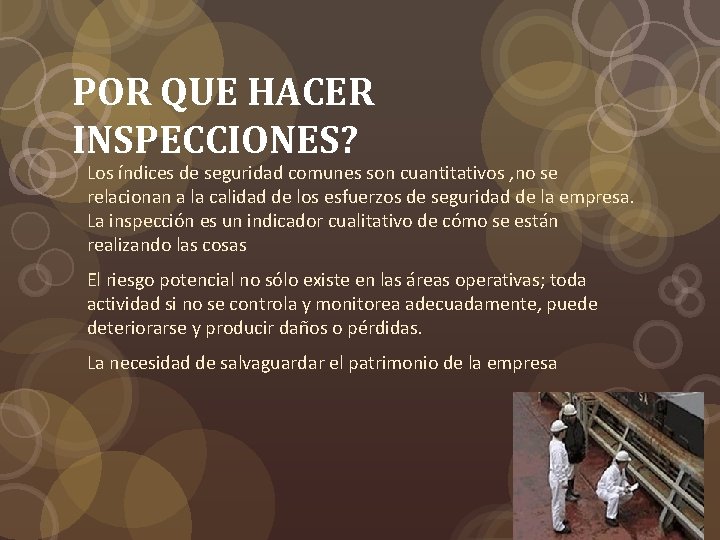 POR QUE HACER INSPECCIONES? Los índices de seguridad comunes son cuantitativos , no se POR QUE HACER INSPECCIONES? Los índices de seguridad comunes son cuantitativos , no se