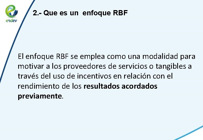 2. - Que es un enfoque RBF El enfoque RBF se emplea como una