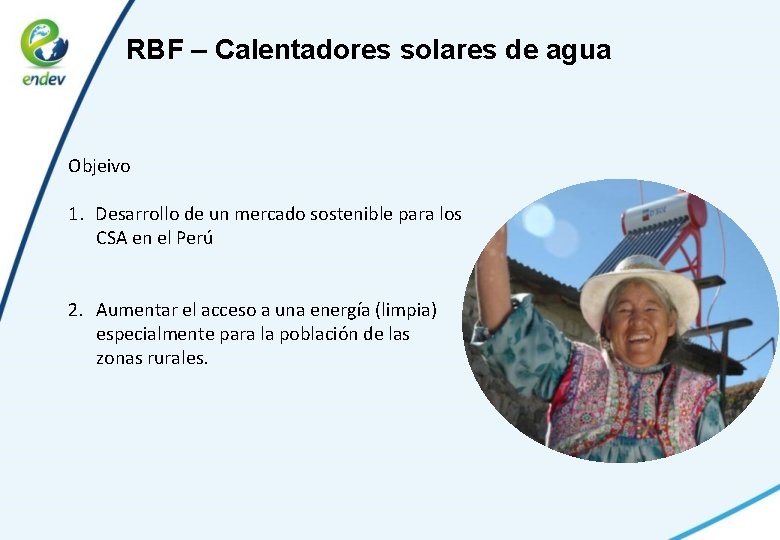 RBF – Calentadores solares de agua Objeivo 1. Desarrollo de un mercado sostenible para