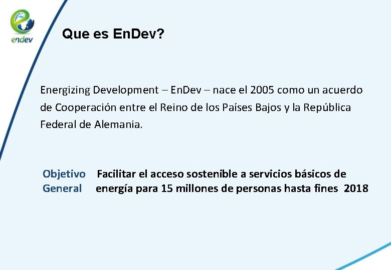 Que es En. Dev? Energizing Development – En. Dev – nace el 2005 como