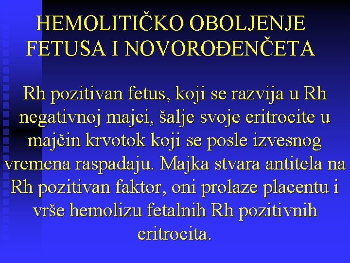 HEMOLITIČKO OBOLJENJE FETUSA I NOVOROĐENČETA Rh pozitivan fetus, koji se razvija u Rh negativnoj