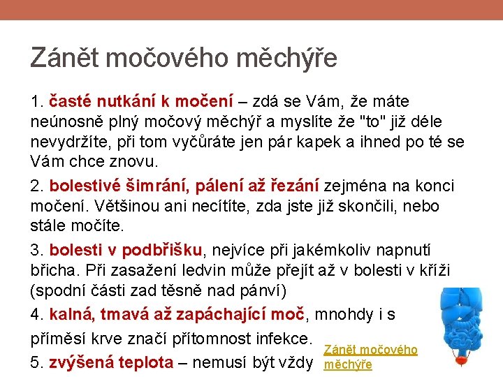 Zánět močového měchýře 1. časté nutkání k močení – zdá se Vám, že máte