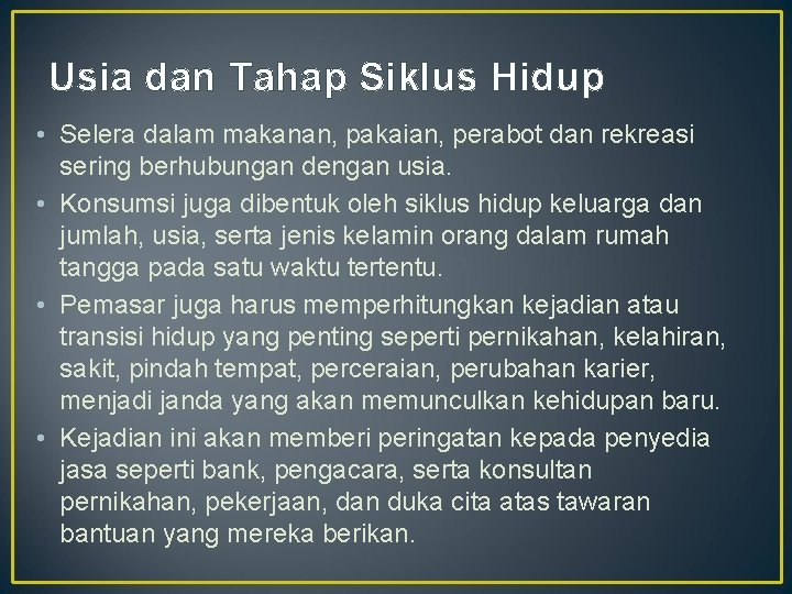 Usia dan Tahap Siklus Hidup • Selera dalam makanan, pakaian, perabot dan rekreasi sering