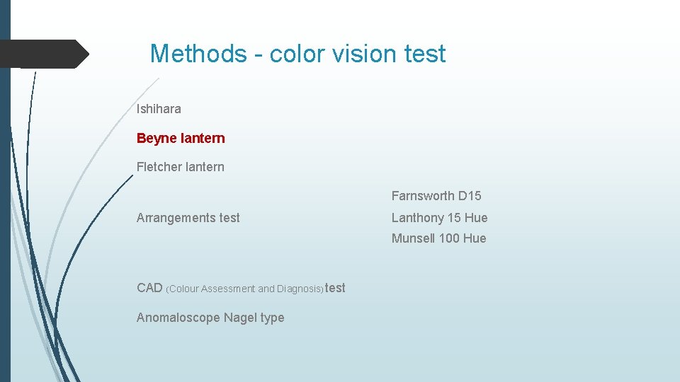 Methods - color vision test Ishihara Beyne lantern Fletcher lantern Farnsworth D 15 Arrangements