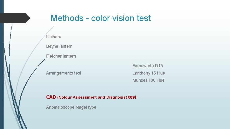 Methods - color vision test Ishihara Beyne lantern Fletcher lantern Farnsworth D 15 Arrangements