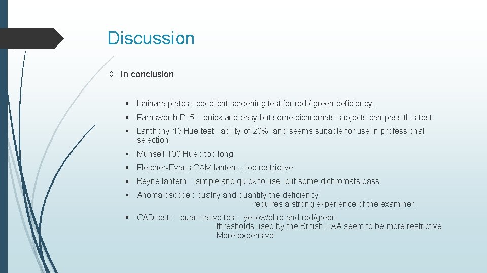 Discussion In conclusion Ishihara plates : excellent screening test for red / green deficiency.