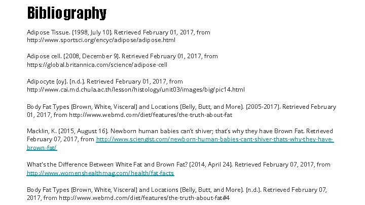 Bibliography Adipose Tissue. (1998, July 10). Retrieved February 01, 2017, from http: //www. sportsci.
