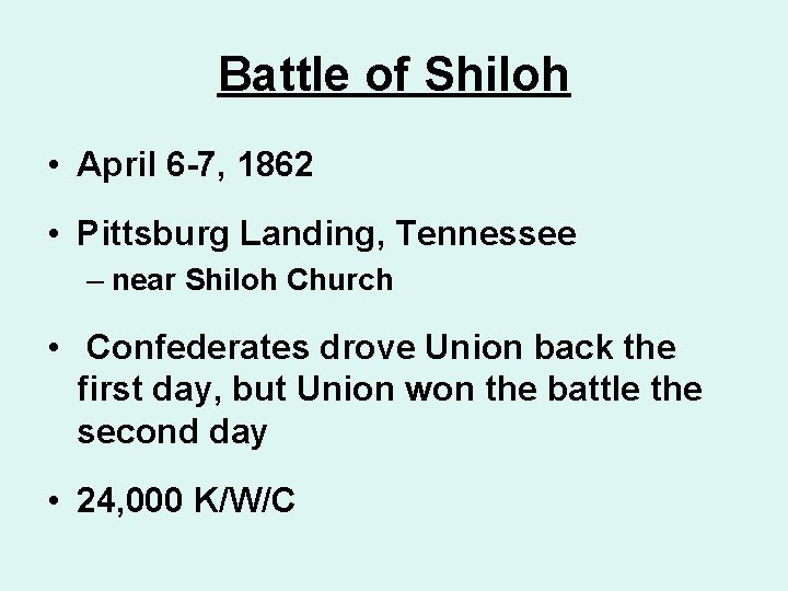 Battle of Shiloh • April 6 -7, 1862 • Pittsburg Landing, Tennessee – near