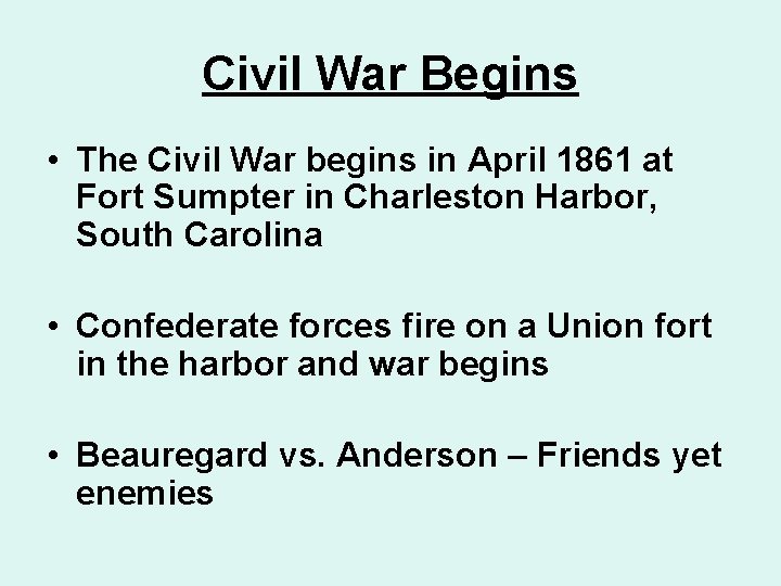 Civil War Begins • The Civil War begins in April 1861 at Fort Sumpter