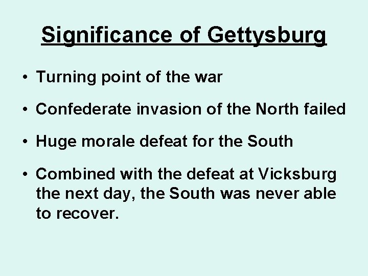 Significance of Gettysburg • Turning point of the war • Confederate invasion of the