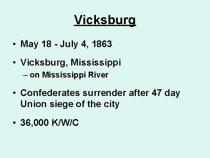 Vicksburg • May 18 - July 4, 1863 • Vicksburg, Mississippi – on Mississippi