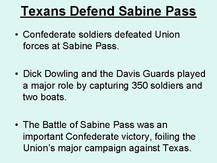 Texans Defend Sabine Pass • Confederate soldiers defeated Union forces at Sabine Pass. •