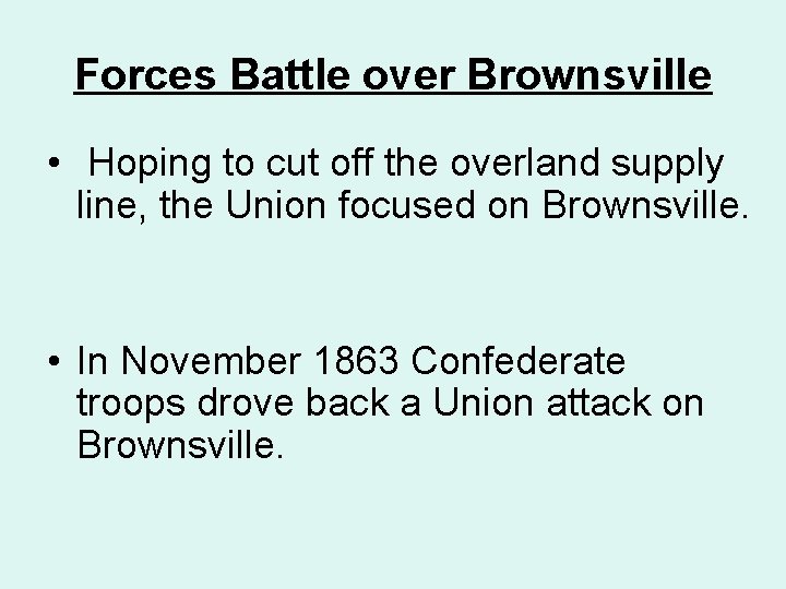 Forces Battle over Brownsville • Hoping to cut off the overland supply line, the