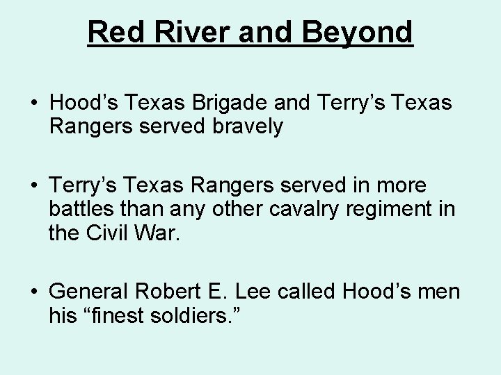 Red River and Beyond • Hood’s Texas Brigade and Terry’s Texas Rangers served bravely