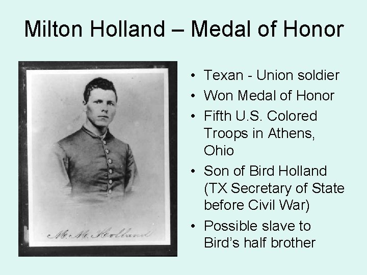 Milton Holland – Medal of Honor • Texan - Union soldier • Won Medal