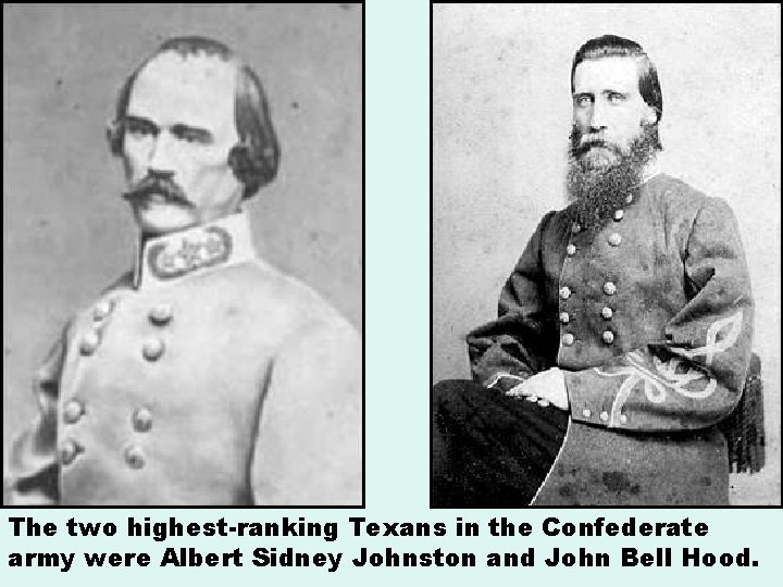 The two highest-ranking Texans in the Confederate army were Albert Sidney Johnston and John