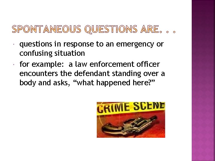  questions in response to an emergency or confusing situation for example: a law